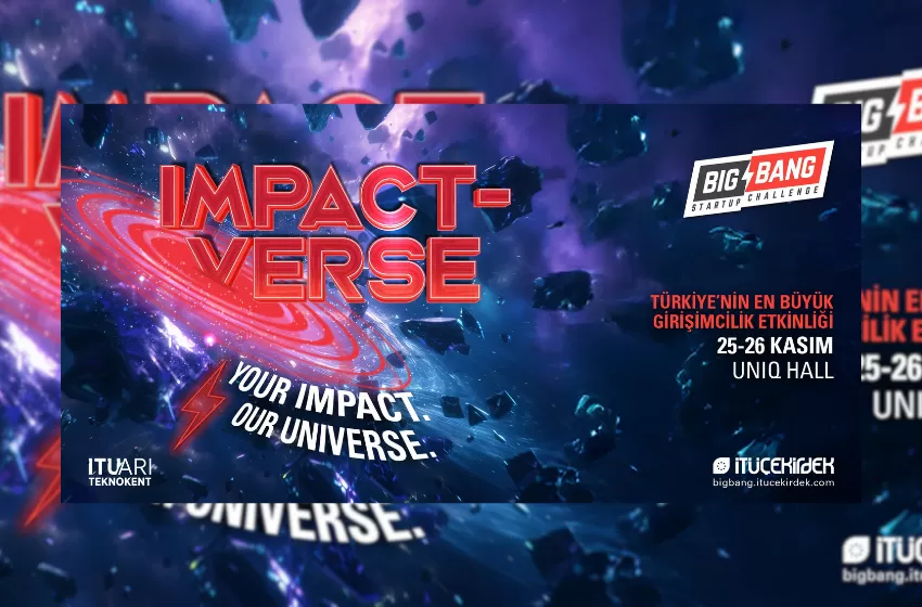  Big Bang Startup Challenge 25-26 Kasım’da UNIQ İstanbul’da