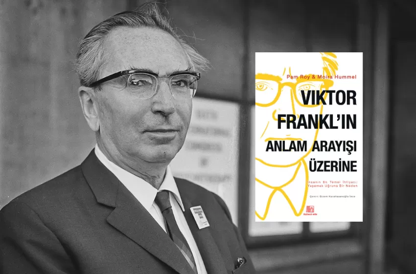  “Viktor Frankl’in Anlam Arayışı Üzerine” Üçüncü Göz etiketiyle raflardaki yerini alıyor