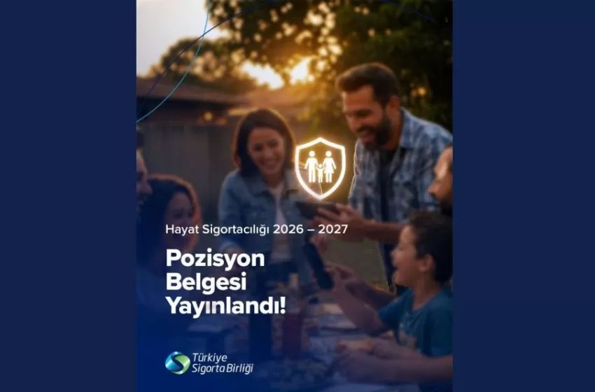  TSB’den ‘Hayat Sigortacılığı 2026–2027 Pozisyon Belgesi’