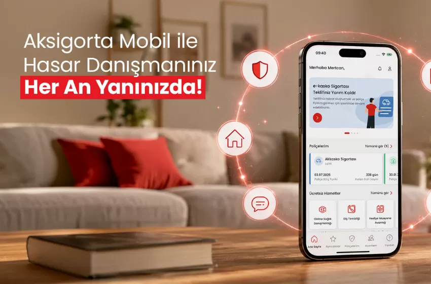  Aksigorta hasar süreçlerinde kişiye özel dijital danışmanlık uygulamasını devreye aldı 
