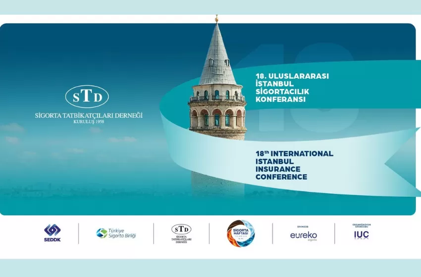 18. Uluslararası İstanbul Sigortacılık Konferansı 7 Ekim’de gerçekleşecek